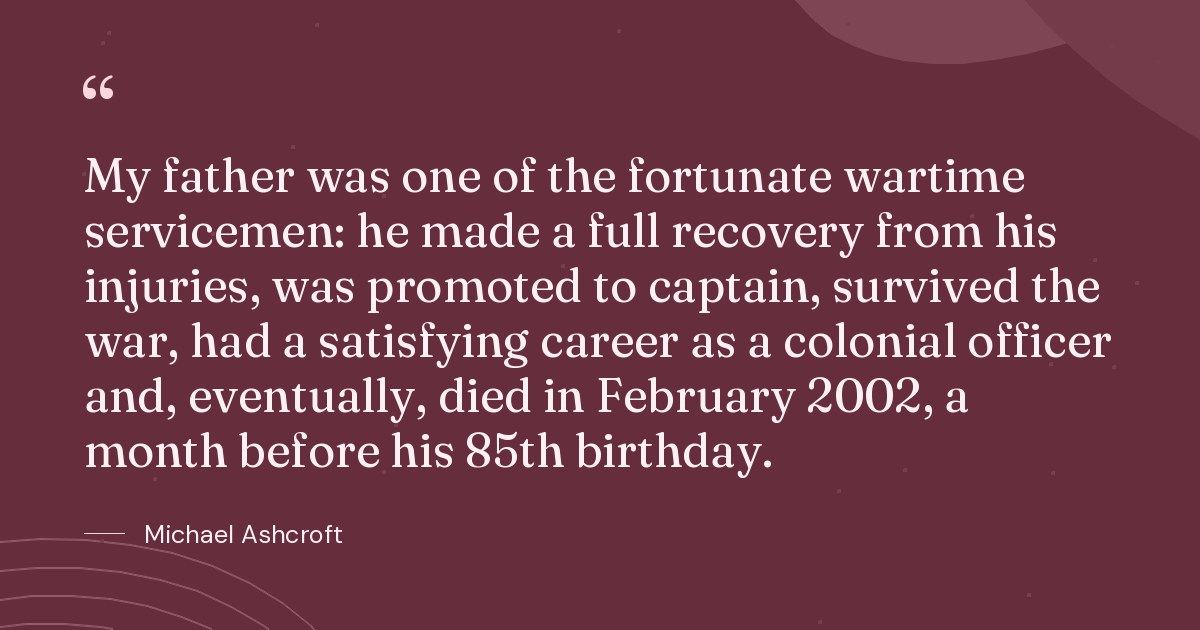 Michael Ashcroft - My father was one of the fortunate wartim..