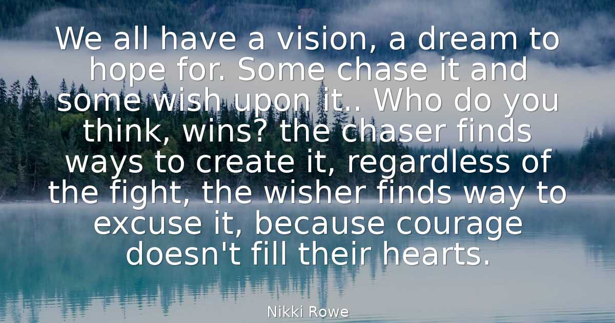 Nikki Rowe - We all have a vision, a dream to hope for..