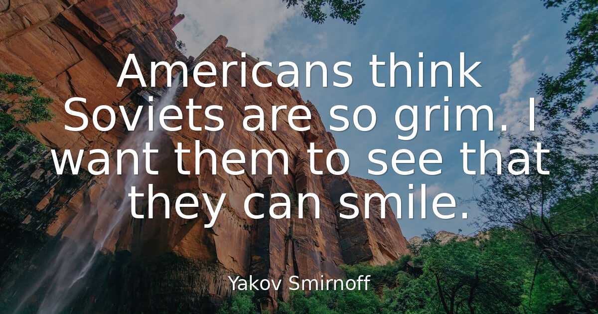 Yakov Smirnoff - Americans think Soviets are so grim. I wa..